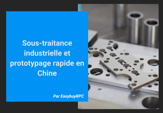 Sous-traitance industrielle et prototypage rapide en Chine