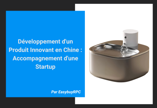 Développement d'un Produit Innovant en Chine : Accompagnement